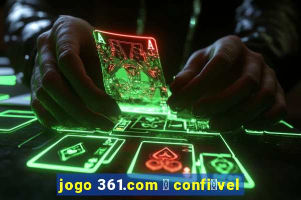 jogo 361.com 茅 confi谩vel