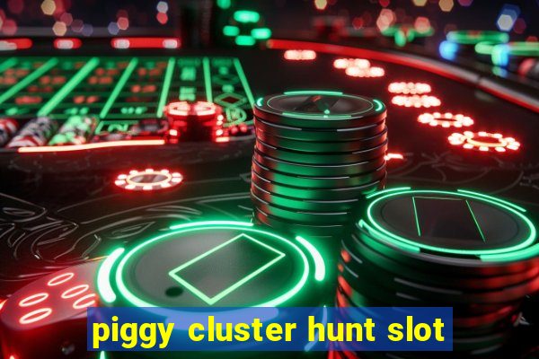 piggy cluster hunt slot