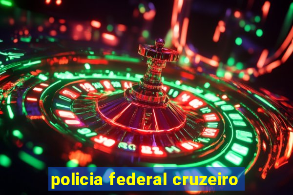 policia federal cruzeiro