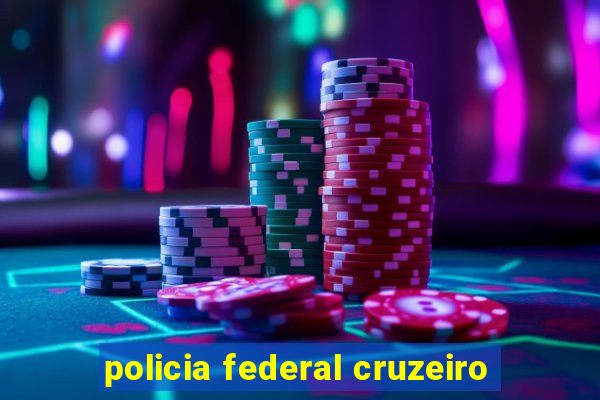 policia federal cruzeiro