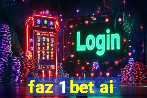 faz 1 bet ai