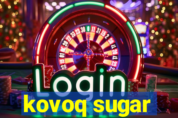 kovoq sugar