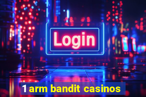 1 arm bandit casinos