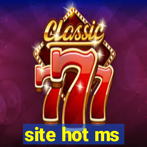 site hot ms