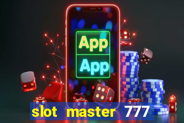 slot master 777 paga mesmo