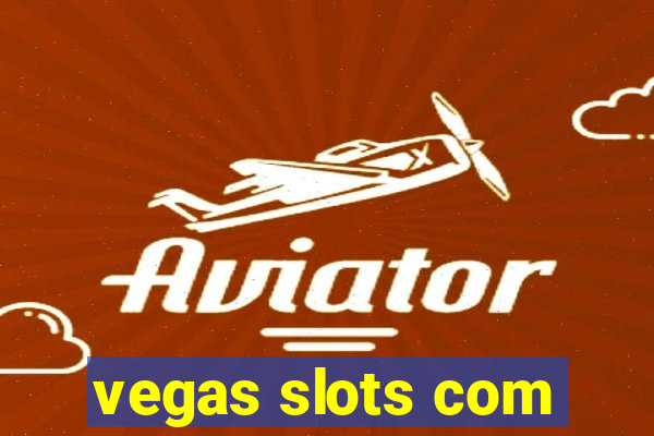 vegas slots com