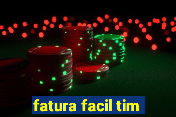 fatura facil tim