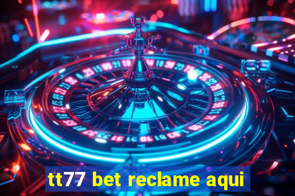 tt77 bet reclame aqui