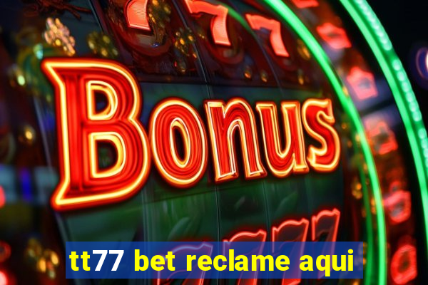 tt77 bet reclame aqui