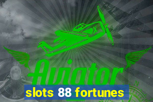 slots 88 fortunes