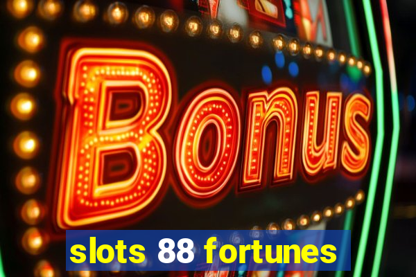 slots 88 fortunes