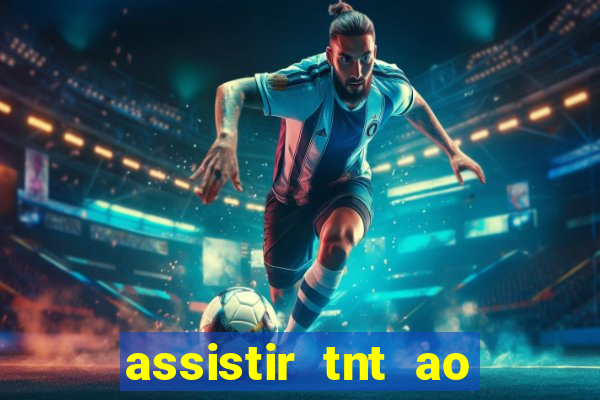 assistir tnt ao vivo gratis online