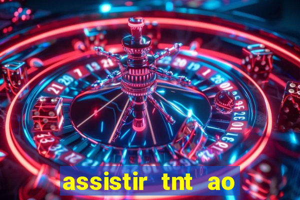 assistir tnt ao vivo gratis online