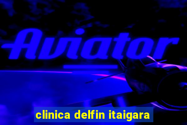 clinica delfin itaigara