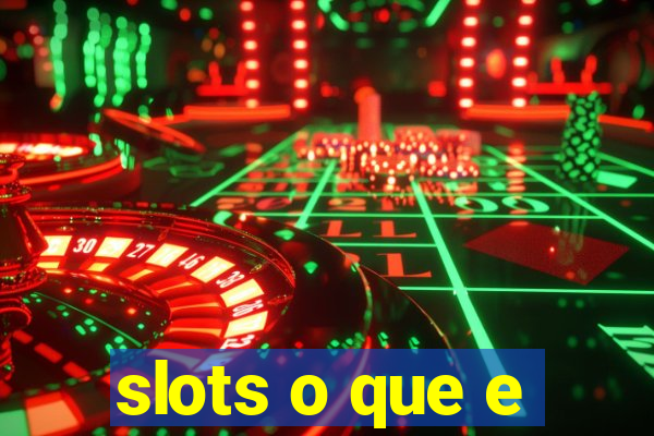 slots o que e