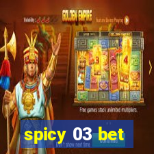 spicy 03 bet