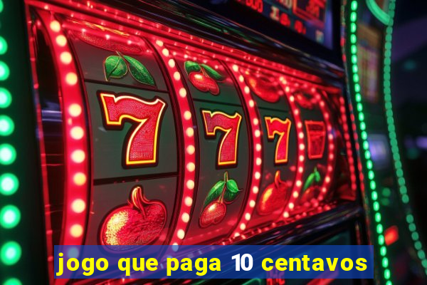 jogo que paga 10 centavos