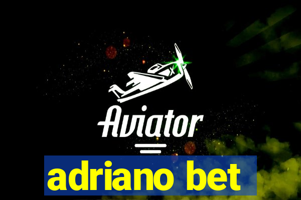 adriano bet