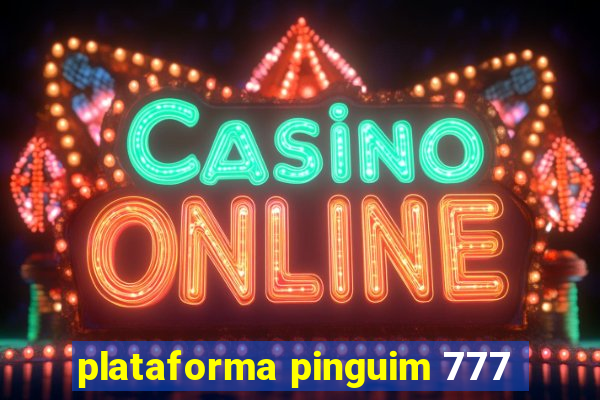 plataforma pinguim 777