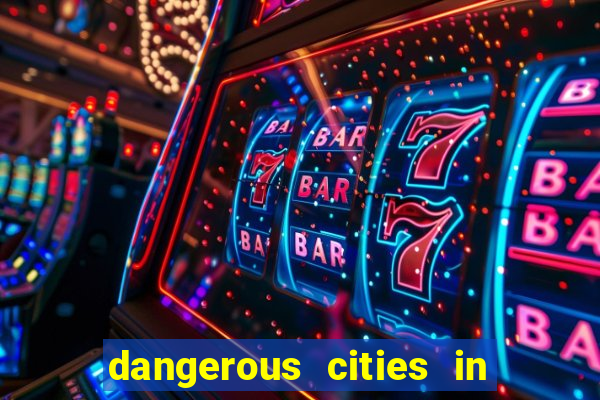 dangerous cities in the us