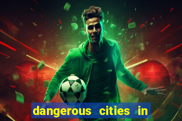 dangerous cities in the us