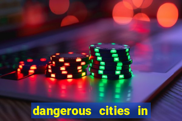 dangerous cities in the us