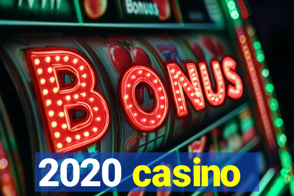 2020 casino