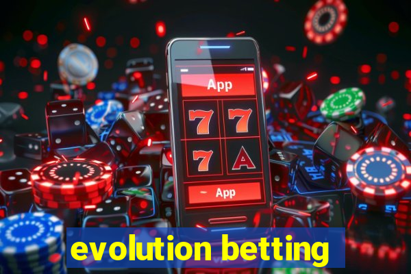 evolution betting