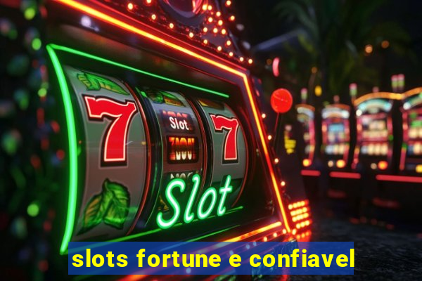 slots fortune e confiavel