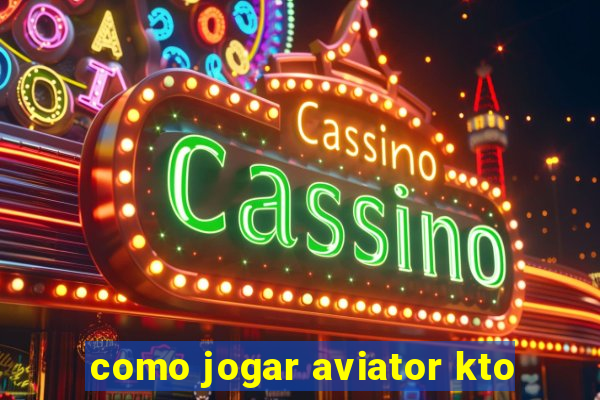 como jogar aviator kto