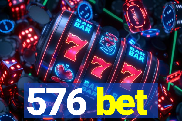 576 bet