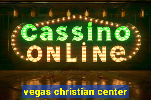 vegas christian center