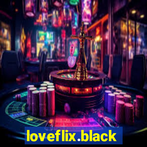 loveflix.black