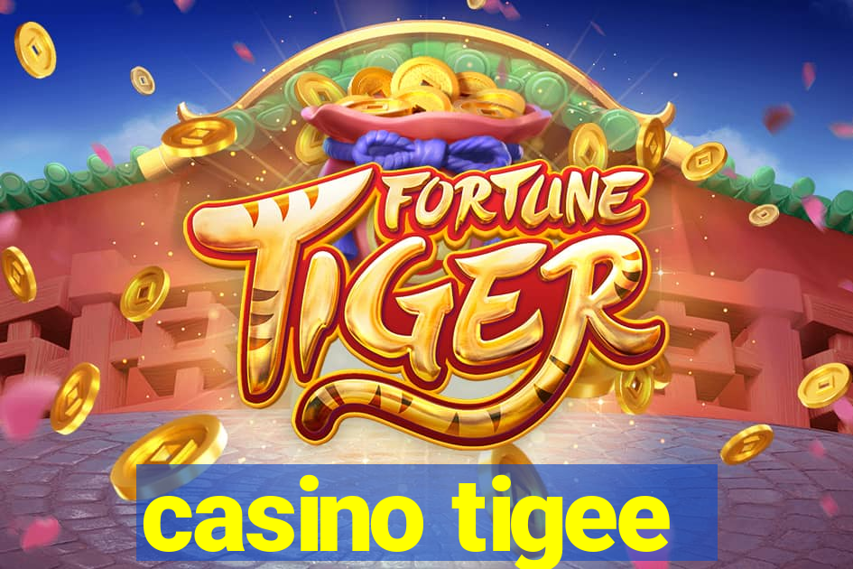 casino tigee