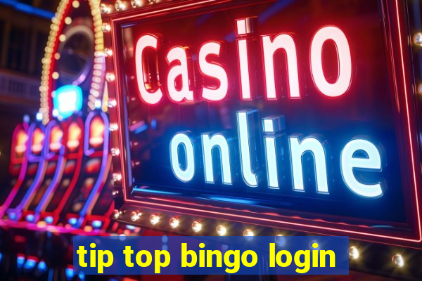 tip top bingo login