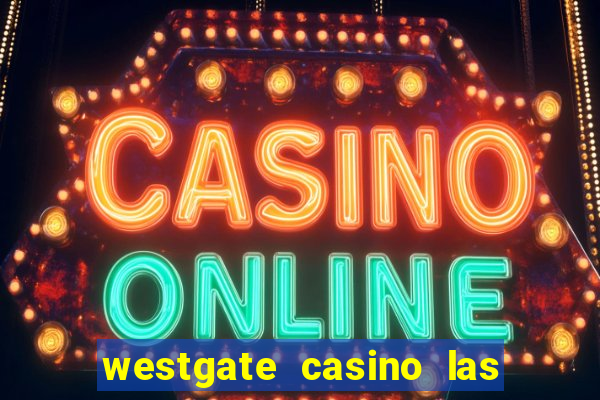 westgate casino las vegas nv