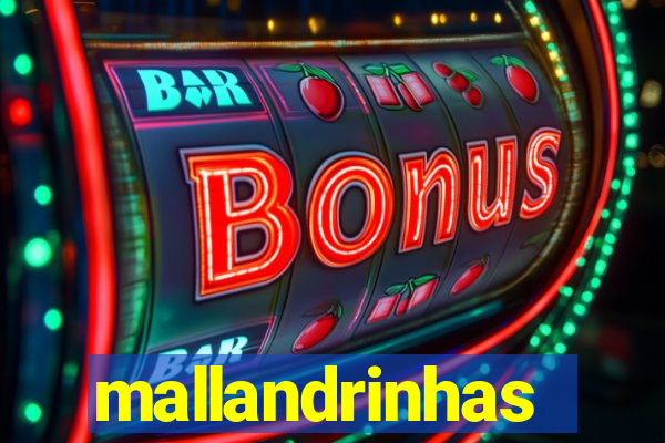 mallandrinhas