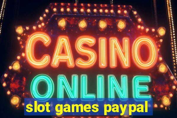 slot games paypal