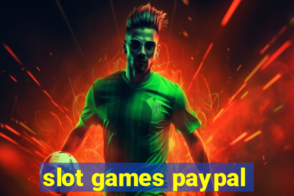 slot games paypal