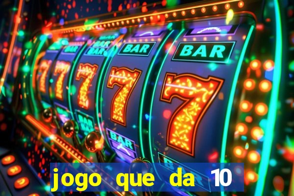 jogo que da 10 reais no cadastro