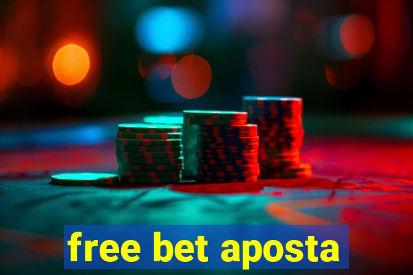 free bet aposta