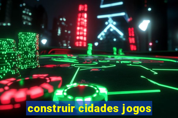 construir cidades jogos