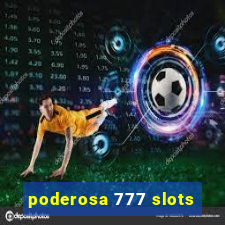 poderosa 777 slots