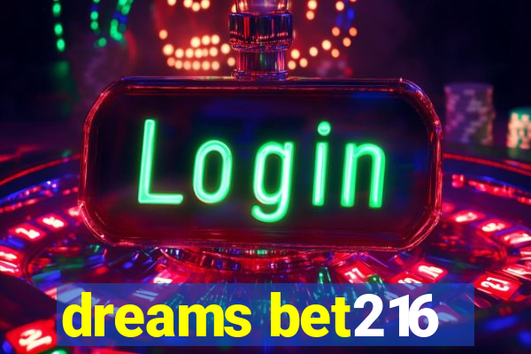 dreams bet216