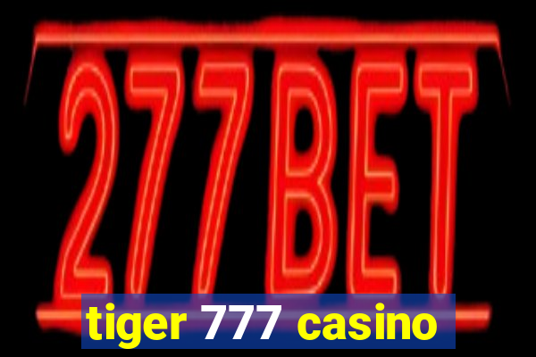 tiger 777 casino