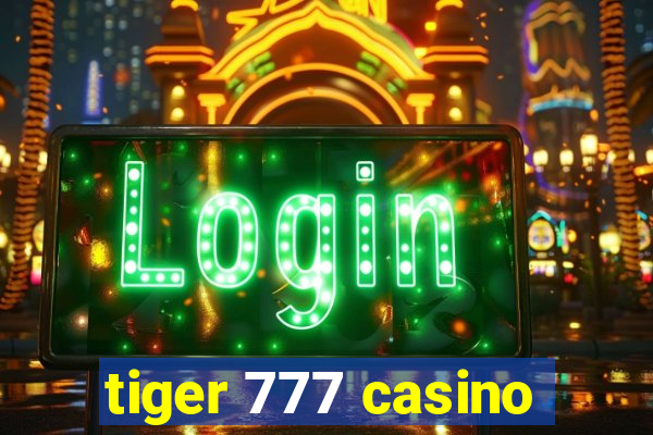 tiger 777 casino