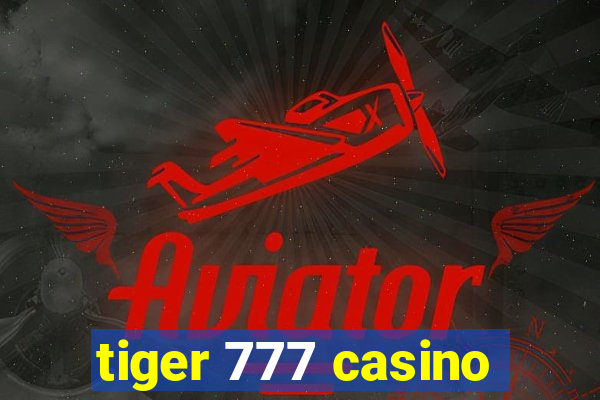 tiger 777 casino