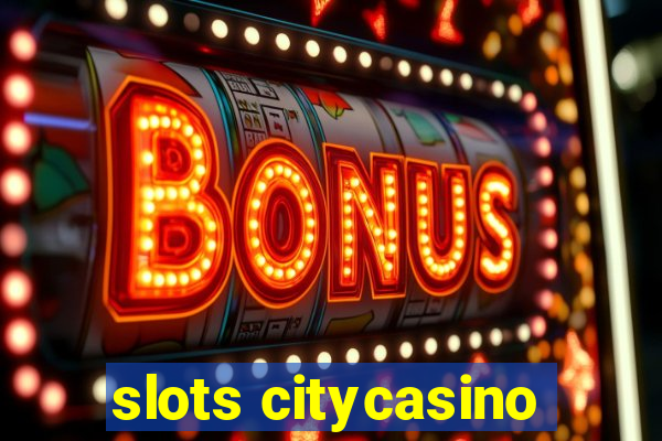 slots citycasino