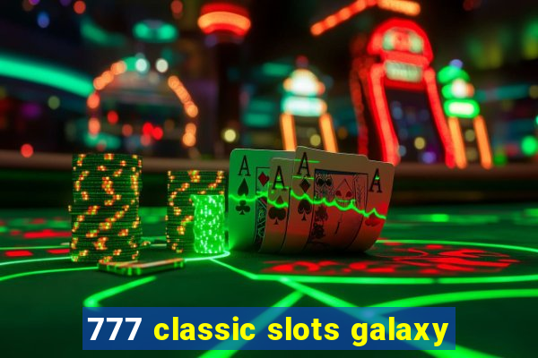 777 classic slots galaxy