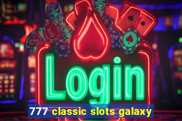 777 classic slots galaxy